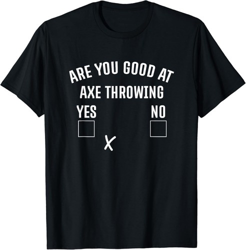 Are you good axe throwing - you, at