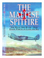 Coldbeck, Harry. The Maltese Spitfire: One Pilot, Plat - Trouvez Enemy Forces