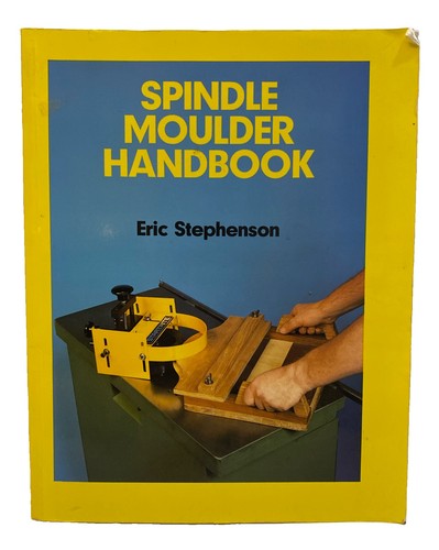 Spindle moulder handbook eric - handbook,