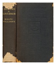 WILLIAMS, RALPH CHAMPNEY SIR (1848-1927) How I became a governor 1913 Hardcover