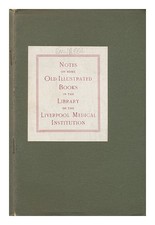 LIVERPOOL MEDICAL INSTITUTION LIBRARY Notes on some old illustrated books in the