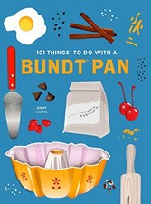 101 Things to Do With a Bundt