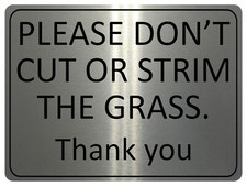 1247 PLEASE DON'T CUT OR STRIM THE GRASS Metal Aluminium Plaque Sign Garden