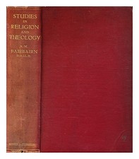FAIRBAIRN, A. M (ANDREW MARTIN) (1838-1912) Studies in religion and theology: th