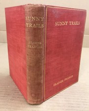 Sunny Trails - Francis Francis - Antique Hardback - 1924 - Rare First Edition