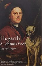 William Hogarth: A Life and a World By Jenny Uglow