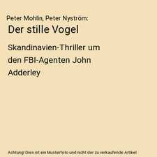 Der stille Vogel: Skandinavien-Thriller um den FBI-Agenten John Adderley, Peter 