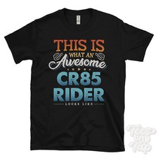THIS IS WHAT AN AWESOME CR85 RIDER LOOKS LIKE FUNNY T-SHIRT