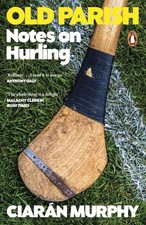 Old Parish: Notes on Hurling