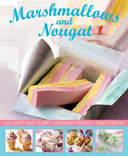 Marshmallows and nougat 25 - and, nougat: