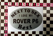 Next to Sex I Love My Rover P6 Best - Funny 1970s Retro Classic Car Sticker