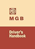 MGB Driver's Handbook: AKD3900J: Owners' Handbook