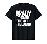 Brady The Man The Myth The Legend Shirt First Name Brady T-Shirt