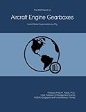The 2023 Report on Aircraft Engine Gearboxes: World Market Segmentation by City