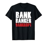Bank Banker Bankrupt Stock Market Crash Stocks Fall Gift T-Shirt