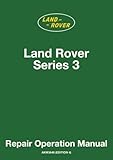 Land Rover Series 3 Repair Operation Manual: Publication No. AKM3648 (Edition 4)