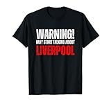 Liverpool Warning may start talking about, Funny Vintage T-Shirt