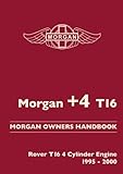 Morgan +4 T16. Morgan Owners Handbook Rover T16 4 Cylinder Engine. 1995-2000