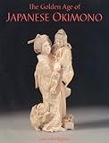 The Golden Age of Japanese Okimono by Laura Bordignon (2010) Hardcover