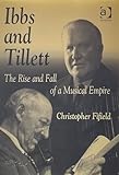 Ibbs and Tillett: The Rise and Fall of a Musical Empire