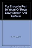 For Those in Peril: Fifty Years of Royal Navy Search and Rescue by Winton, John (September 30, 1992) Hardcover
