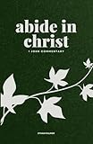 Abide in Christ: 1 John Commentary