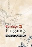 From Bondage to Blessings: Prayer Journal