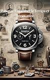 Panerai : Enjamber le Temps et l'Innovation (Chroniques Horlogères : L'Histoire des Grandes Maisons Horlogères t. 12) (French Edition)