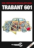 Trabant 601: Die Reparaturanleitung - Reprint des Originals von 1977