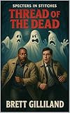 Thread of the Dead: Specters in Stitches (Dumb Luck & Dead Things Book 4)