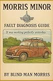 Morris Minor Fault Diagnosis and Repair: It Was Working Perfectly Yesterday!