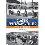 Classic Speedway Venues - updated edition: Past and Present