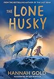 The Lone Husky: New for 2025, a brand new Arctic adventure from the Sunday Times best-selling author of THE LAST BEAR