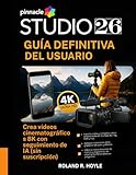 PINNACLE STUDIO 26 GUÍA DEFINITIVA DEL USUARIO: Crea vídeos cinematográficos 8K con seguimiento de IA (sin suscripción)