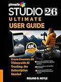 PINNACLE STUDIO 26 ULTIMATE USER GUIDE: Create Cinematic 8K Videos with AI Tracking — No Subscription Needed
