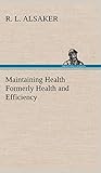 Maintaining Health Formerly Health and Efficiency