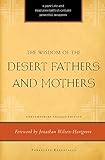 The Wisdom of the Desert Fathers and Mothers (Paraclete Essentials)