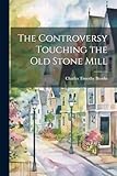 The Controversy Touching the Old Stone Mill