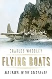 Flying Boats: Air Travel in the Golden Age