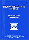 Triumph Herald 13/60 Official Spare Parts Catalogue: (517056) by Triumph Cars Ltd. (Illustrated, 1 Jan 1970) Paperback