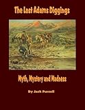 The Lost Adams Diggings Myth, Mystery And Madness