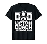 Dad Autograss Coach Always Right Funny Autograss Coach Humor T-Shirt
