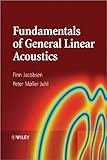 Fundamentals of General Linear Acoustics by Jacobsen, Finn, Juhl, Peter Moller (2013) Hardcover