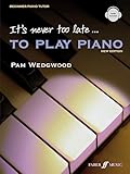 It's Never Too Late to Play Piano (Adult Tutor Book)