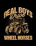 Farming Quote Real Boys Drive Wheel Horses Tractor Gift Cute Notebook: 100 pages,8.5x11 inch