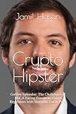 Crypto Hipster: Golden Splendor: The Challenges of MiCA Facing European Union Regulators with Martinho Lucas Pires (Crypto Hipster Mysticals: Golden Splendor Collection)