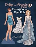 Dollys and Friends Originals, Evening Gowns Paper Dolls: Fashion Dress Up Collection with Glamorous Dresses