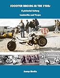 SCOOTER RACING IN THE 1980s A pictorial history Lambretta and Vespa (The Lambretta history series)