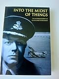 Into the Midst of Things - The Autobiography of Sir Richard Kingsland