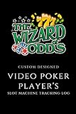 Video Poker Player's Slot Machine Tracking Log Wizard of Odds: Handy 6 x 9 Customized Book for Video Poker Player's, 104 Pages